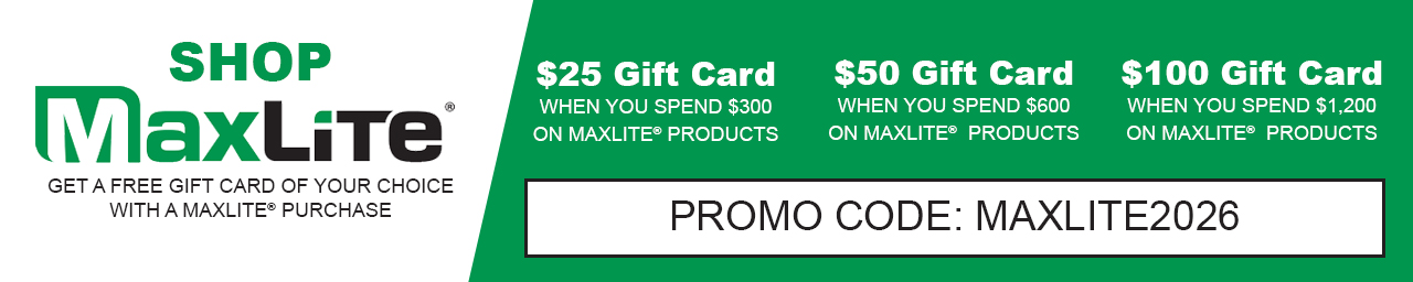 Free gift card when you spend $300 or mor on Maxlite products - use MAXLITE2026 at checkout